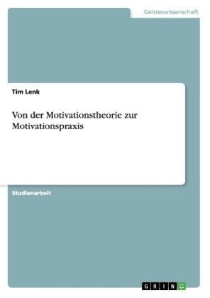 Von der Motivationstheorie zur Motivationspraxis - Tim Lenk