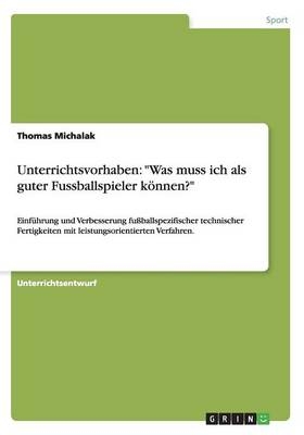 Unterrichtsvorhaben: "Was muss ich als guter Fussballspieler kÃ¶nnen?" - Thomas Michalak