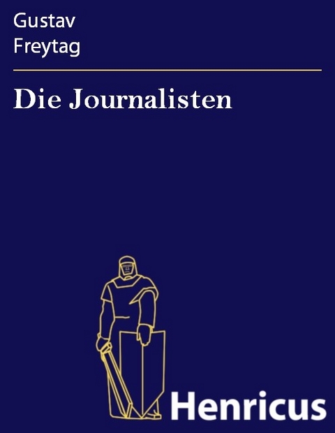 Die Journalisten -  Gustav Freytag