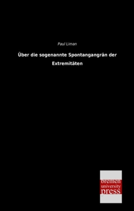 Über die sogenannte Spontangangrän der Extremitäten - Paul Liman