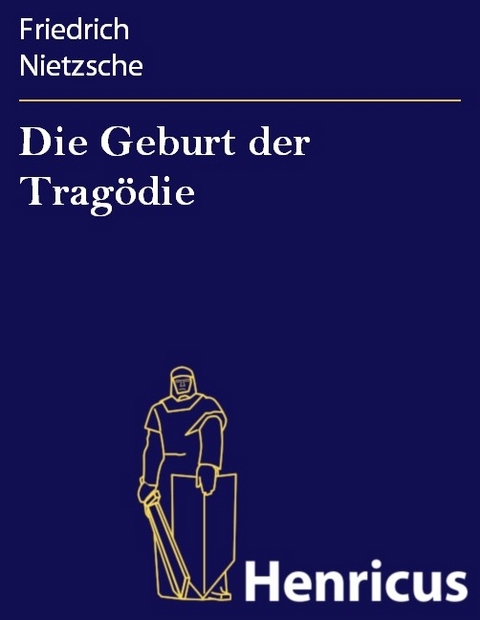 Ebook Die Geburt Der Tragodie Von Friedrich Nietzsche Isbn 978 3 8478 1378 1 Sofort Download Kaufen Lehmanns De