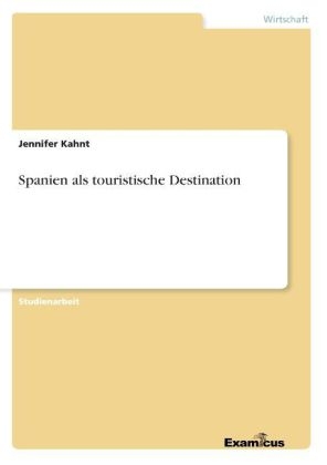 Spanien als touristische Destination - Jennifer Kahnt