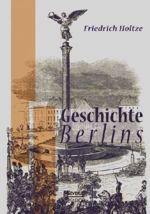 Geschichte Berlins - Friedrich Holtze