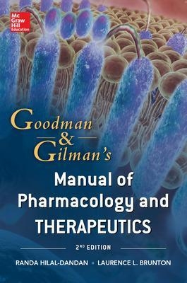 Goodman and Gilman Manual of Pharmacology and Therapeutics, Second Edition - Randa Hilal-Dandan, Laurence Brunton