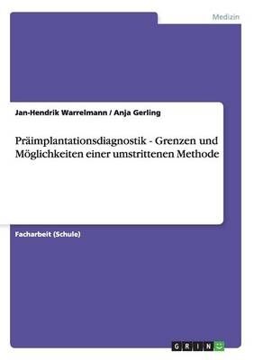 PrÃ¤implantationsdiagnostik - Grenzen und MÃ¶glichkeiten einer umstrittenen Methode - Anja Gerling, Jan-Hendrik Warrelmann