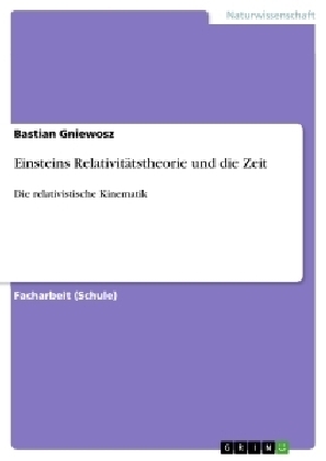 Einsteins RelativitÃ¤tstheorie und die Zeit - Bastian Gniewosz