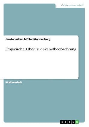 Empirische Arbeit zur Fremdbeobachtung - Jan-Sebastian Müller-Wonnenberg