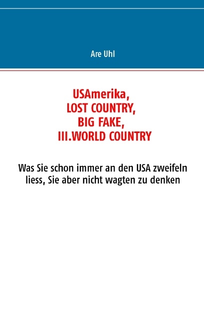 USAmerika, lost country, big fake, III. world country - Anna- Renate Uhl