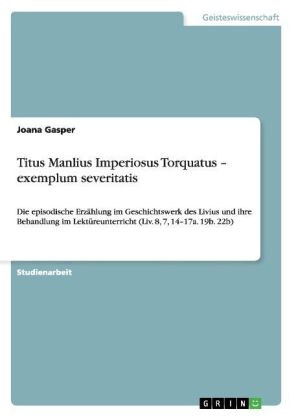 Titus Manlius Imperiosus Torquatus Â¿ exemplum severitatis - Joana Gasper