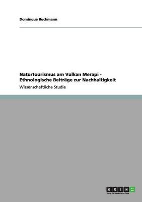 Naturtourismus am Vulkan Merapi - Ethnologische BeitrÃ¤ge zur Nachhaltigkeit - Dominque Buchmann