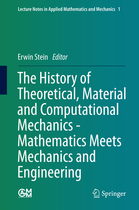 The History of Theoretical, Material and Computational Mechanics - Mathematics Meets Mechanics and Engineering - 