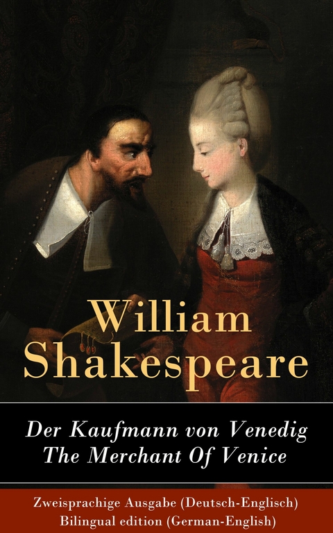 Der Kaufmann von Venedig / The Merchant Of Venice - Zweisprachige Ausgabe (Deutsch-Englisch) - William Shakespeare