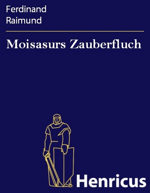 Moisasurs Zauberfluch -  Ferdinand Raimund