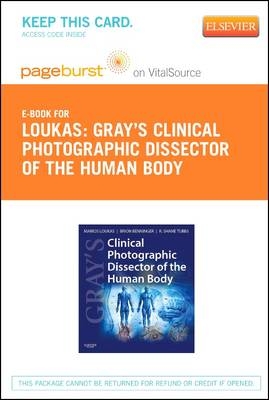 Gray's Clinical Photographic Dissector of the Human Body Elsevier eBook on VitalSource (Retail Access Card) - Marios Loukas, Brion Benninger, R. Shane Tubbs