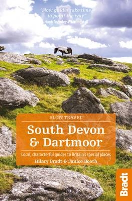 South Devon & Dartmoor (Slow Travel) - Janice Booth, Hilary Bradt