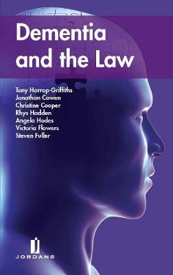 Dementia and the Law - Tony Harrop-Griffiths, Jonathan Cowen, Christine Cooper, Rhys Hadden, Angela Hodes