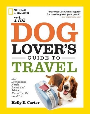The Dog Lover's Guide to Travel - Kelly Carter