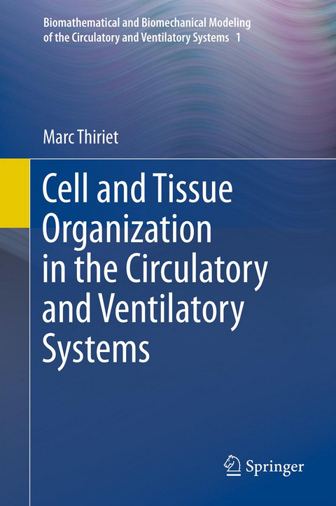 Cell and Tissue Organization in the Circulatory and Ventilatory Systems - Marc Thiriet