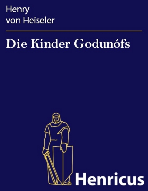 Die Kinder Godunófs -  Henry von Heiseler