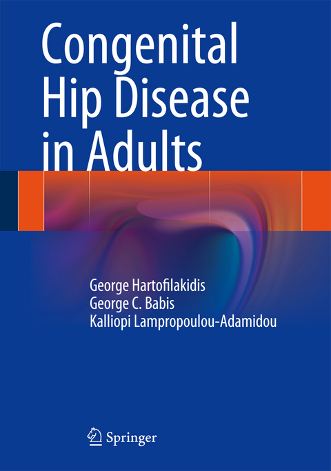 Congenital Hip Disease in Adults - George Hartofilakidis, George C. Babis, Kalliopi Lampropoulou-Adamidou