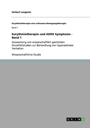 Eurythmietherapie und ADHS Symptome - Band 1 - Herbert Langmair