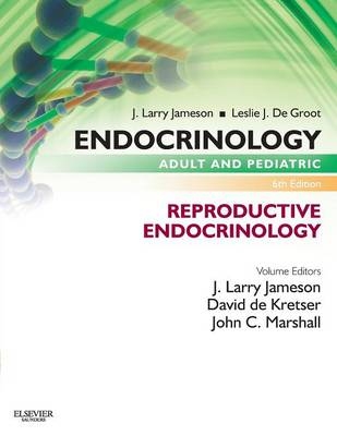 Endocrinology Adult and Pediatric: Reproductive Endocrinology - J. Larry Jameson, David M. de Kretser, John C. Marshall, Leslie J. De Groot