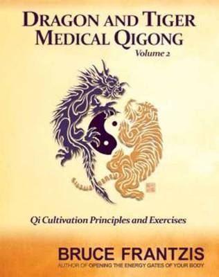 Dragon And Tiger Medical Qigong, Volume 2 - Bruce Frantzis