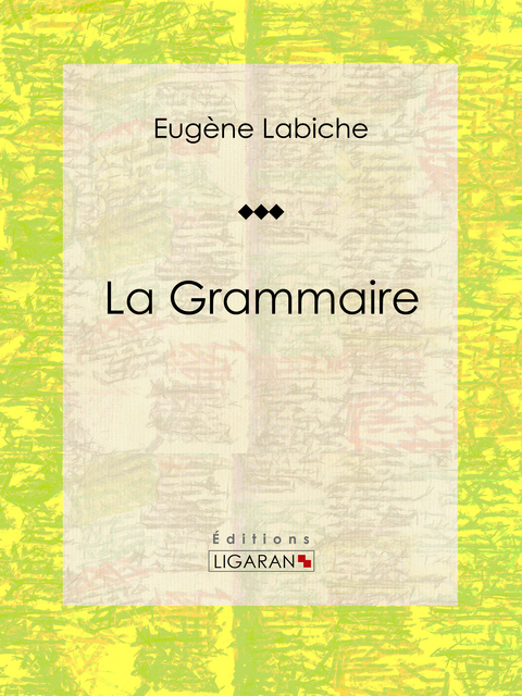 La Grammaire -  Ligaran, Eugène Labiche