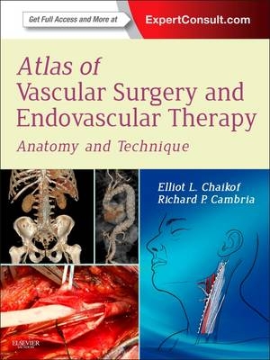 Atlas of Vascular Surgery and Endovascular Therapy - Elliot L. Chaikof
