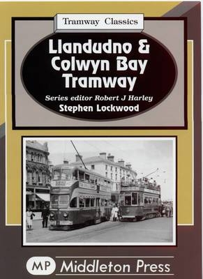 Llandudno and Colwyn Bay Tramways - Stephen Lockwood