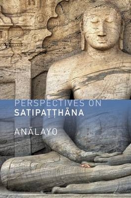 Perspectives on Satipatthana -  Analayo