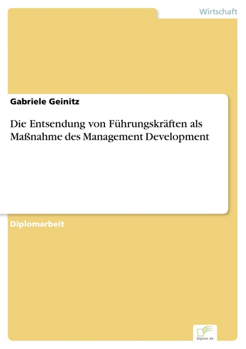 Die Entsendung von Führungskräften als Maßnahme des Management Development -  Gabriele Geinitz