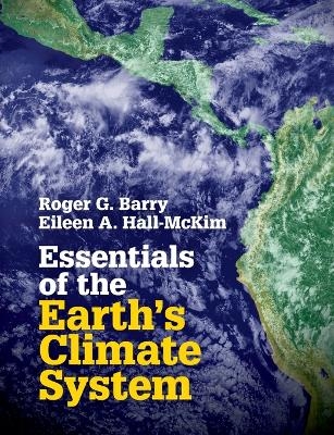 Essentials of the Earth's Climate System - Roger G. Barry, Eileen A. Hall-McKim