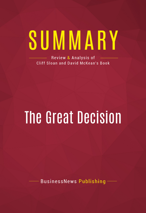 Summary: The Great Decision -  BusinessNews Publishing