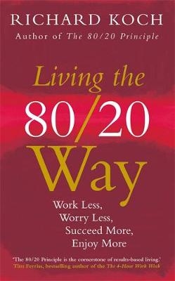 Living the 80/20 Way - Richard Koch