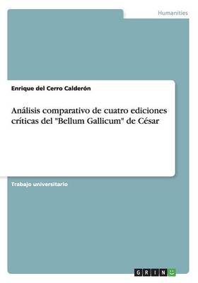 AnÃ¡lisis comparativo de cuatro ediciones crÃ­ticas del "Bellum Gallicum" de CÃ©sar - Enrique del Cerro CalderÃ³n