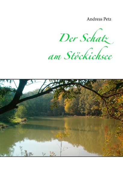 Der Schatz am Stöckichsee - Andreas Petz