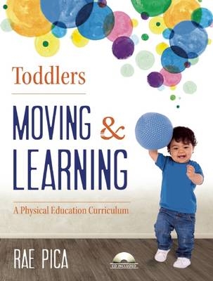 Toddlers Moving and Learning - Rae Pica