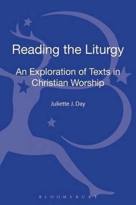 Reading the Liturgy - Dr Juliette J. Day