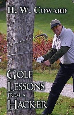 Golf Lessons from a Hacker - H W Coward