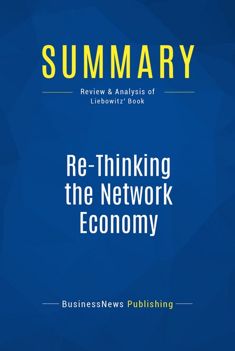 Summary: Re-Thinking the Network Economy -  BusinessNews Publishing