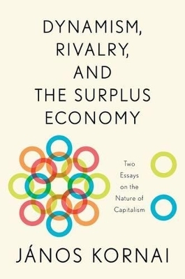 Dynamism, Rivalry, and the Surplus Economy - János Kornai