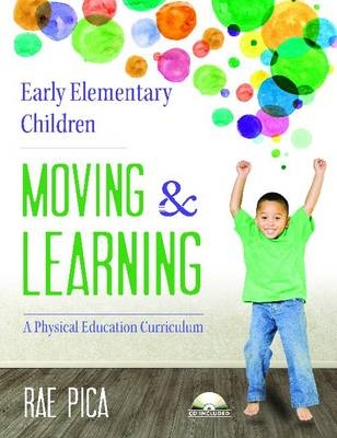 Early Elementary Children Moving and Learning - Rae Pica
