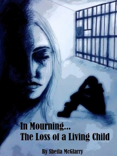 In Mourning...The Loss of a Living Child -  Sheila McGlarry