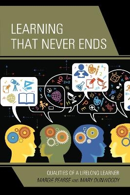 Learning That Never Ends - Margie Pearse, Mary Dunwoody