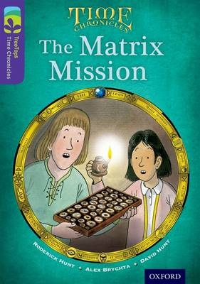 Oxford Reading Tree TreeTops Time Chronicles: Level 11: The Matrix Mission - Roderick Hunt, David Hunt