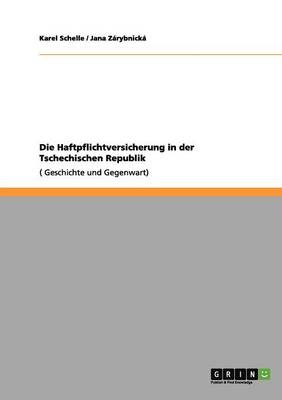 Die Haftpflichtversicherung in der Tschechischen Republik - Jana ZÃ¡rybnickÃ¡, Karel Schelle