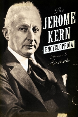 The Jerome Kern Encyclopedia - Thomas S. Hischak