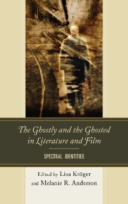 The Ghostly and the Ghosted in Literature and Film - 