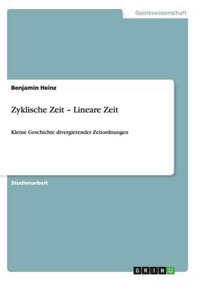 Zyklische Zeit Â¿ Lineare Zeit - Benjamin Heinz